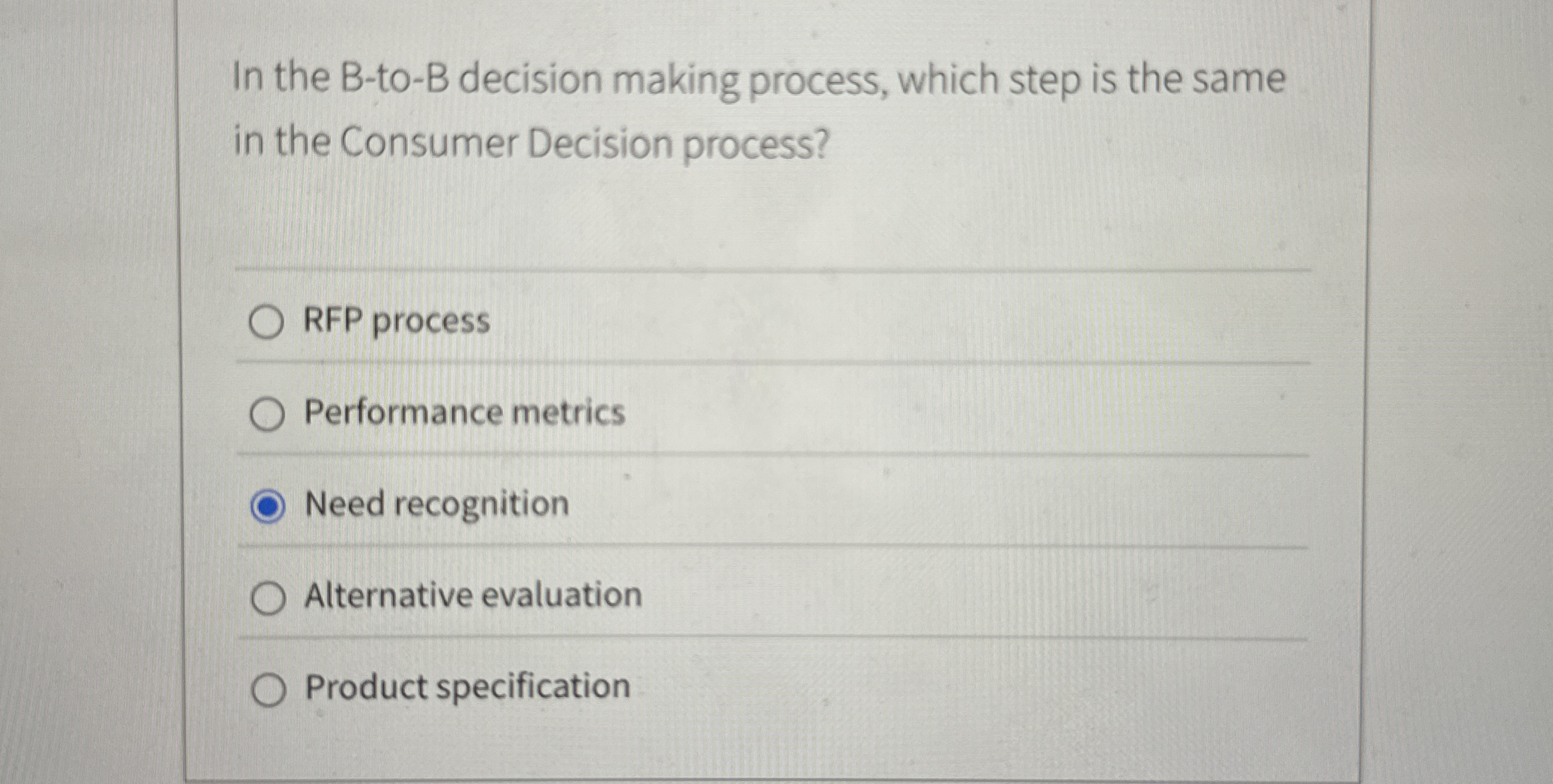  In the B-to-B decision making process, which step is the same