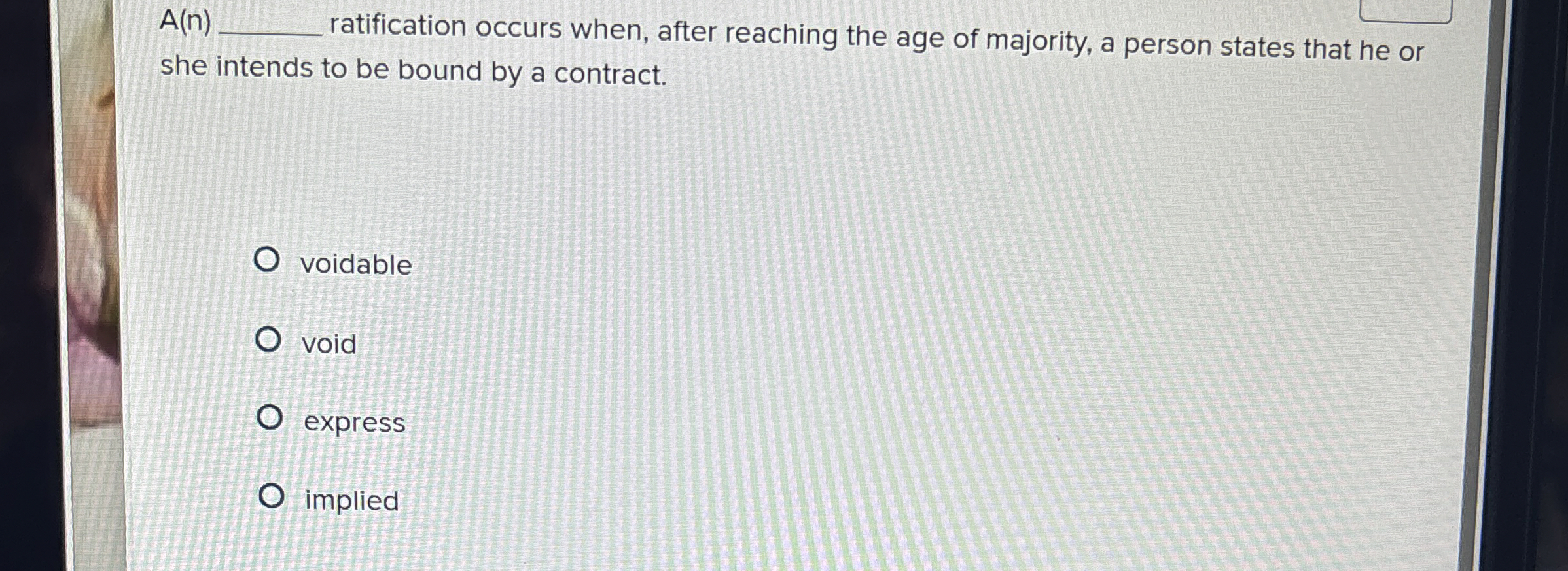  A(n) ratification occurs when, after reaching the age of majority, a