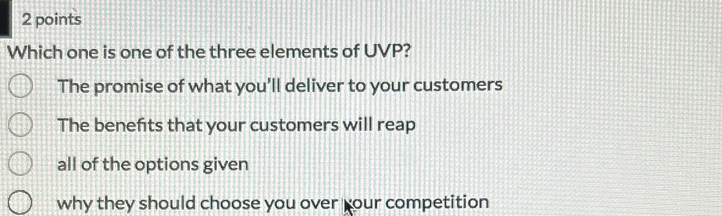  2 points Which one is one of the three elements of