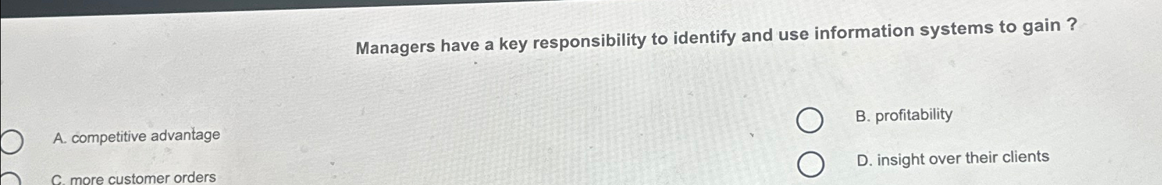  Managers have a key responsibility to identify and use information systems