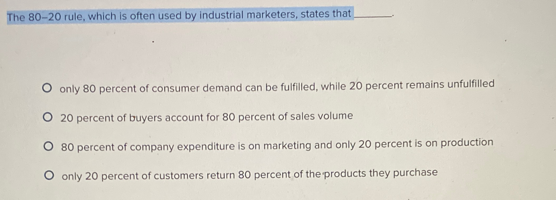  The 80-20 rule, which is often used by industrial marketers, states
