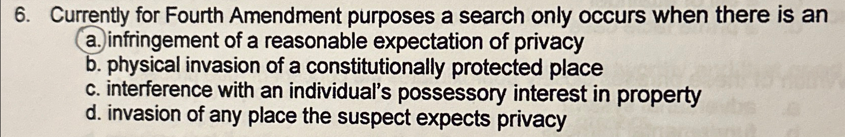  Currently for Fourth Amendment purposes a search only occurs when there