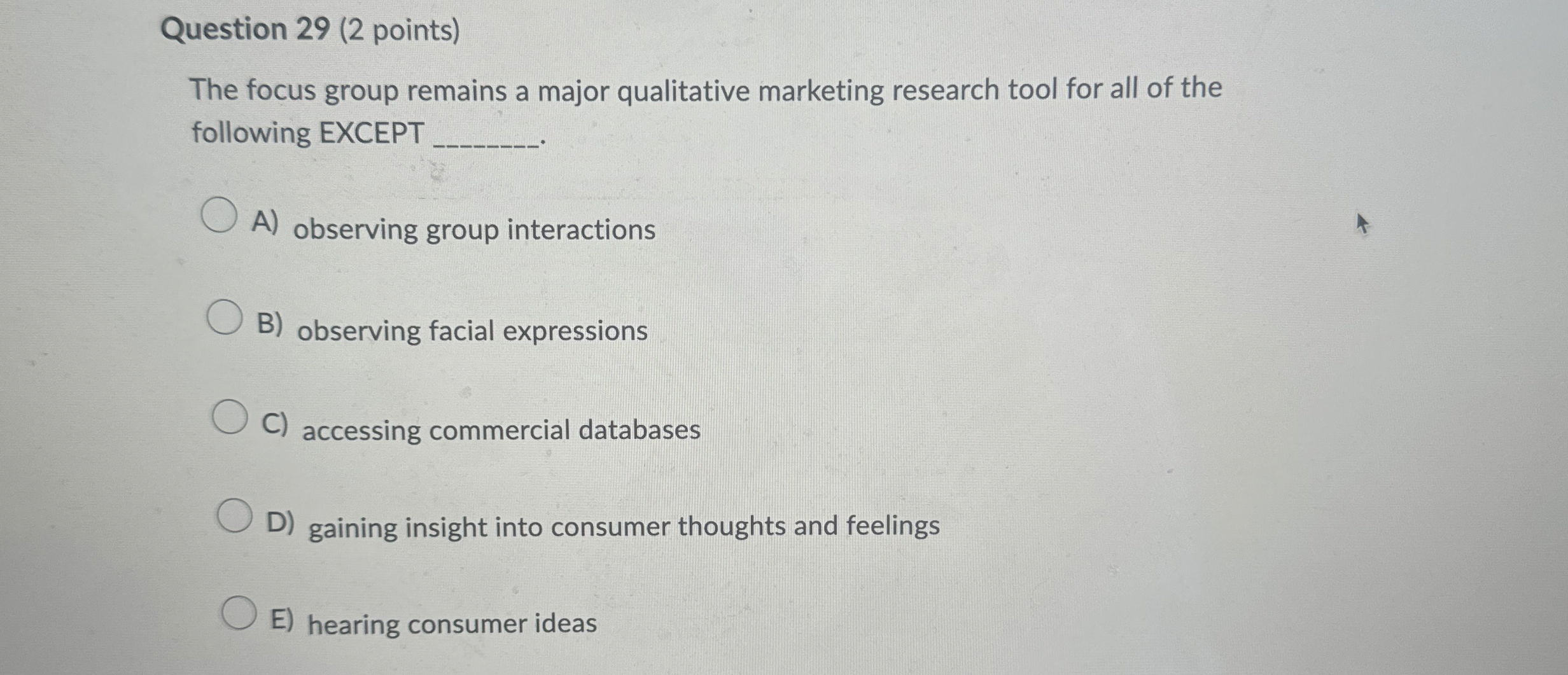  Question 29(2 points) The focus group remains a major qualitative marketing