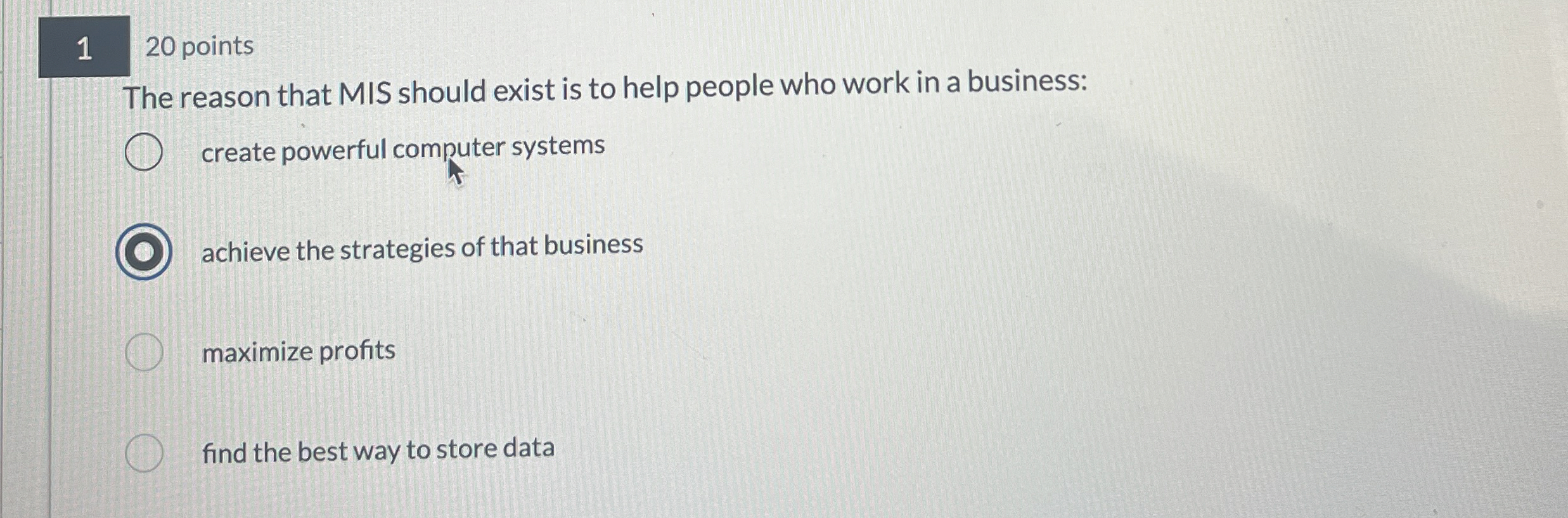  120 points The reason that MIS should exist is to help