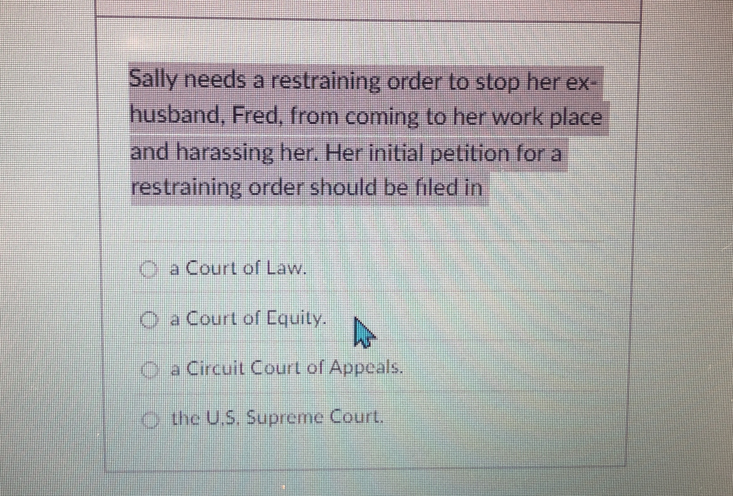  Sally needs a restraining order to stop her ex- husband, Fred,