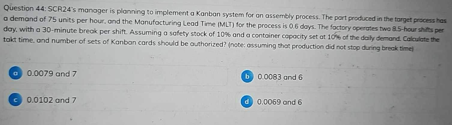  Question 44: SCR24's manager is planning to implement a Kanban system