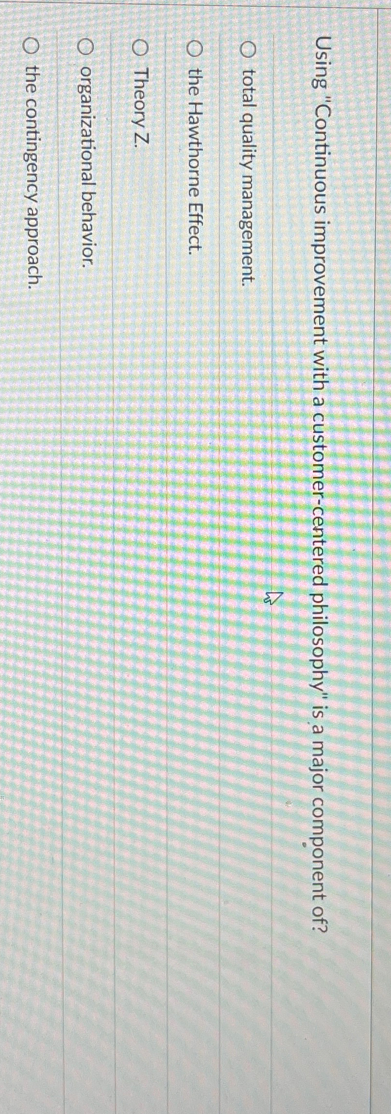  Using "Continuous improvement with a customer-centered philosophy" is a major component