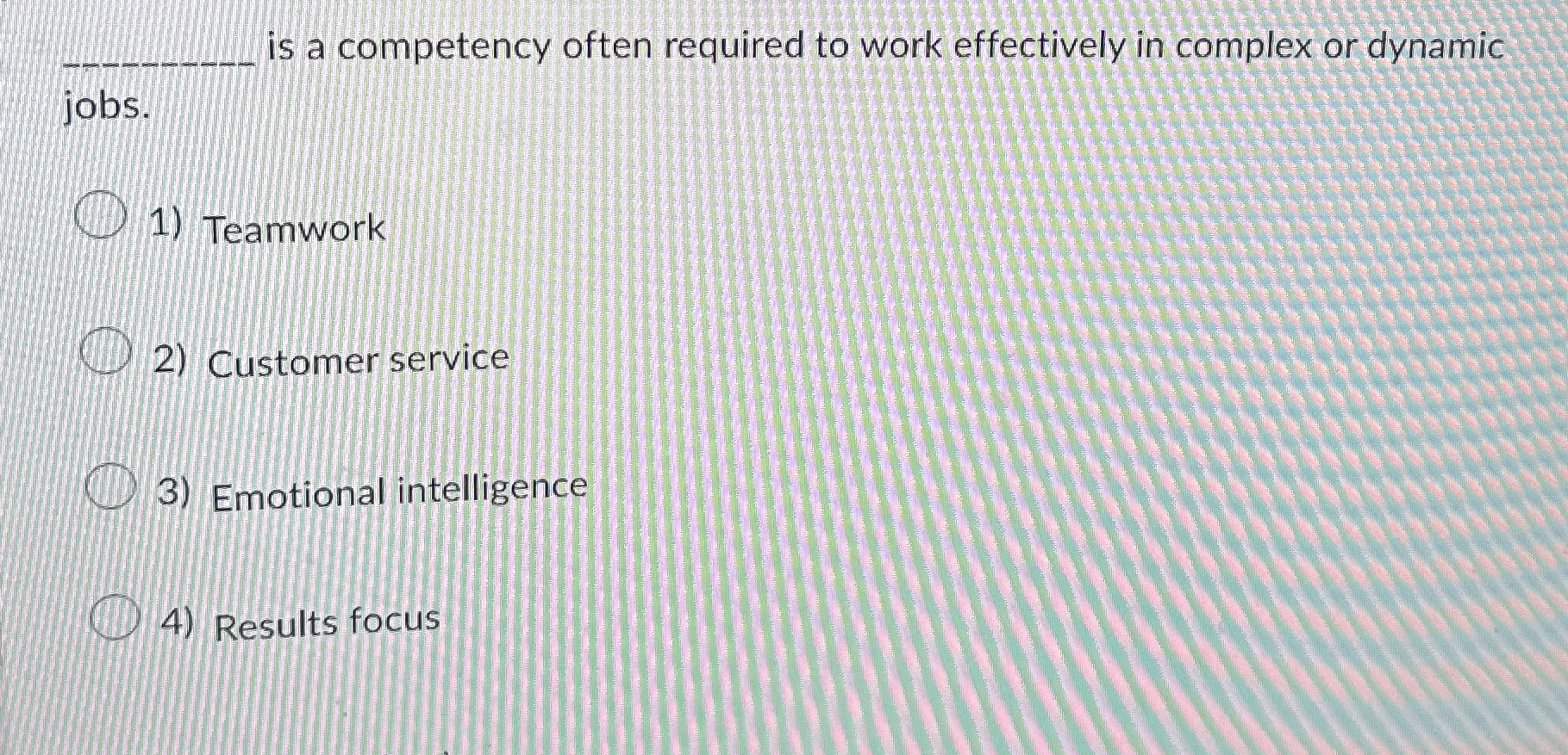  is a competency often required to work effectively in complex or