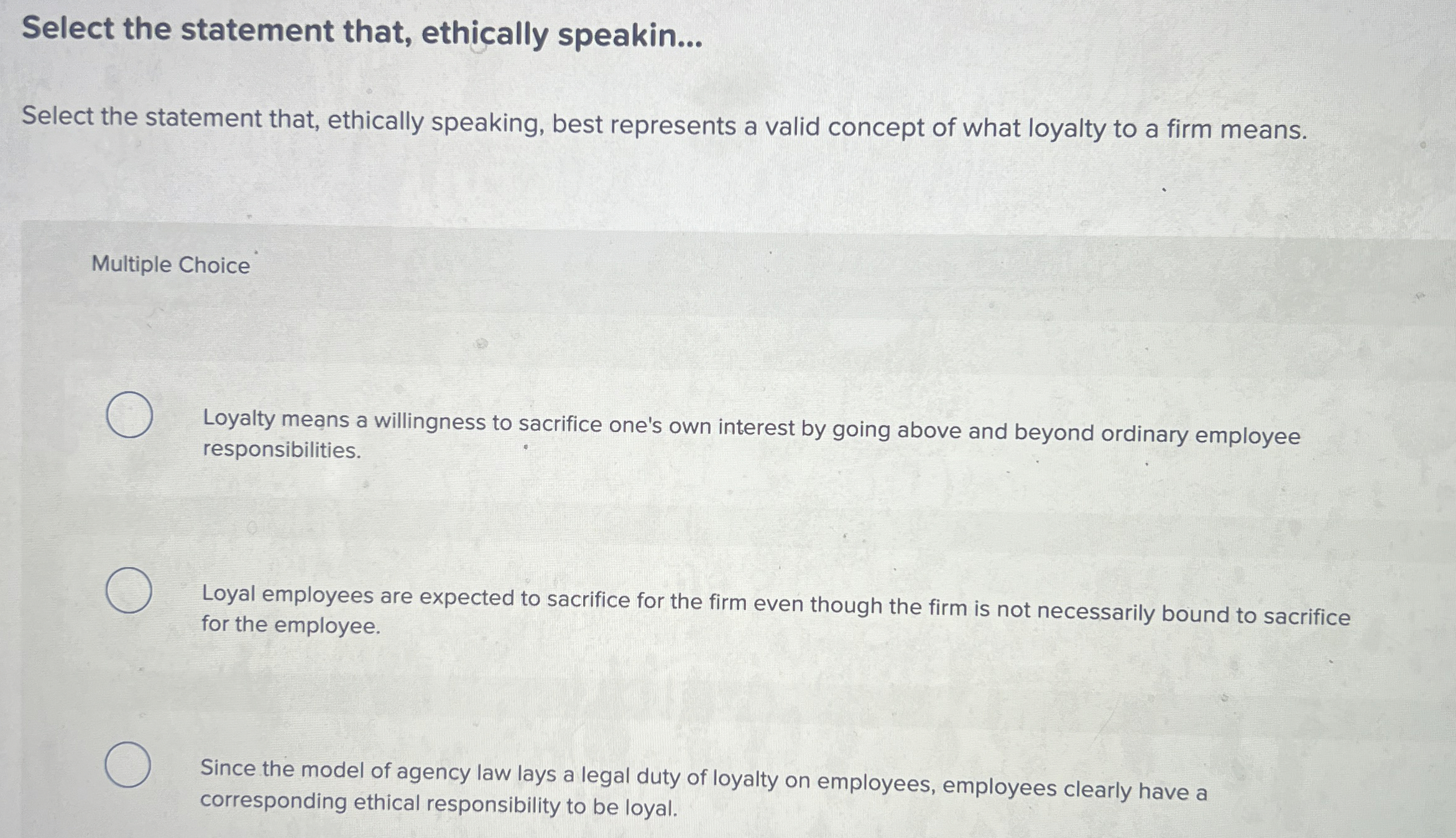  Select the statement that, ethically speakin... Select the statement that, ethically