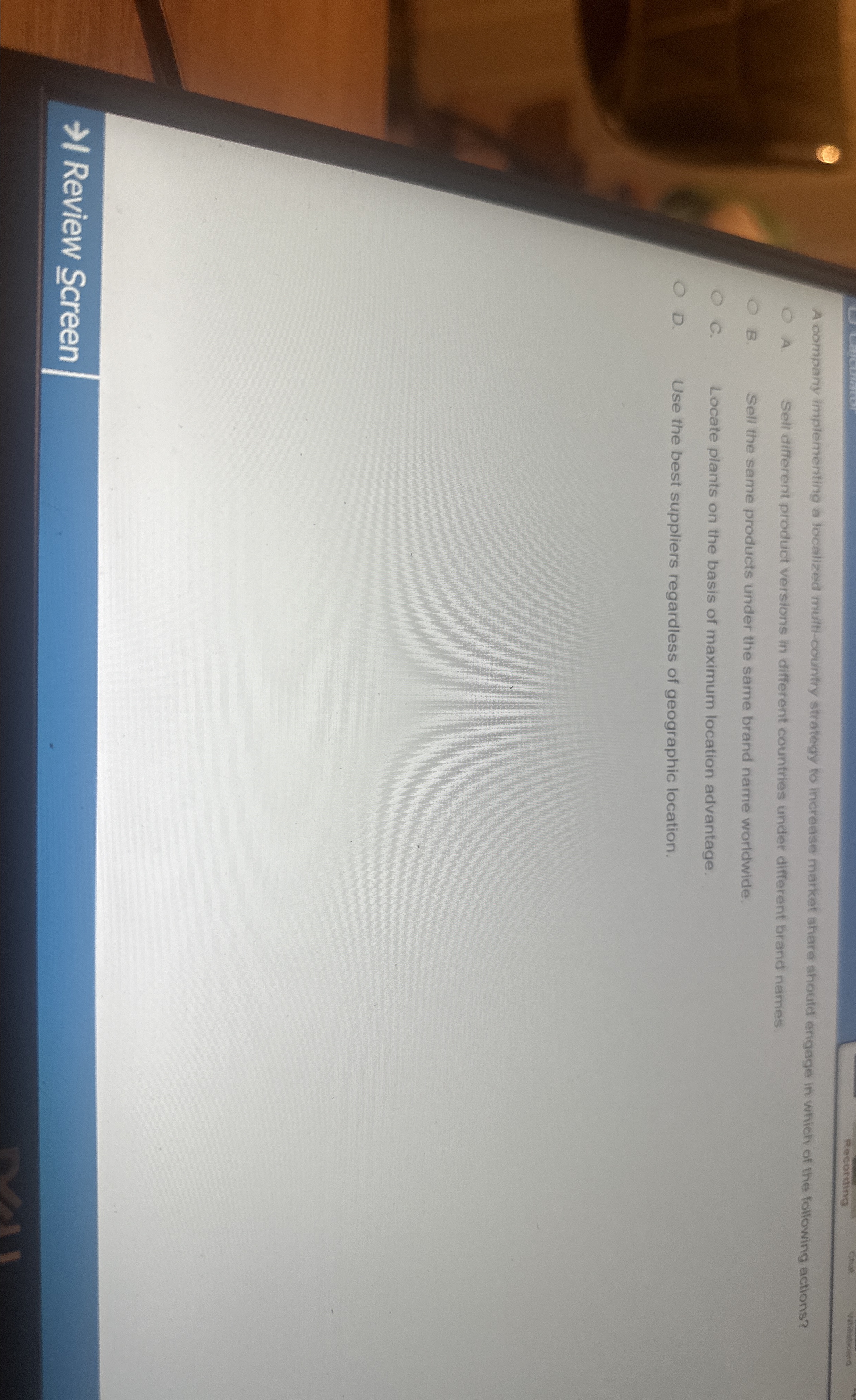  A company implementing a localized mult-country strategy to increase market share