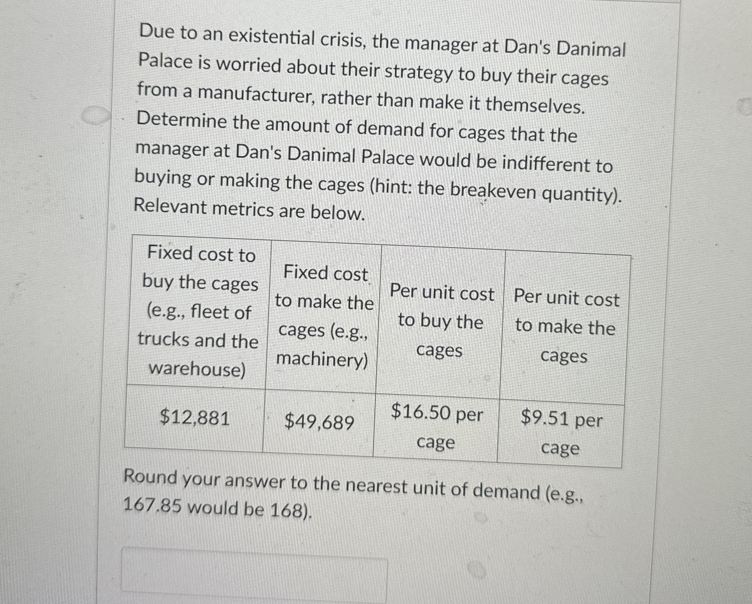  Due to an existential crisis, the manager at Dan's Danimal Palace