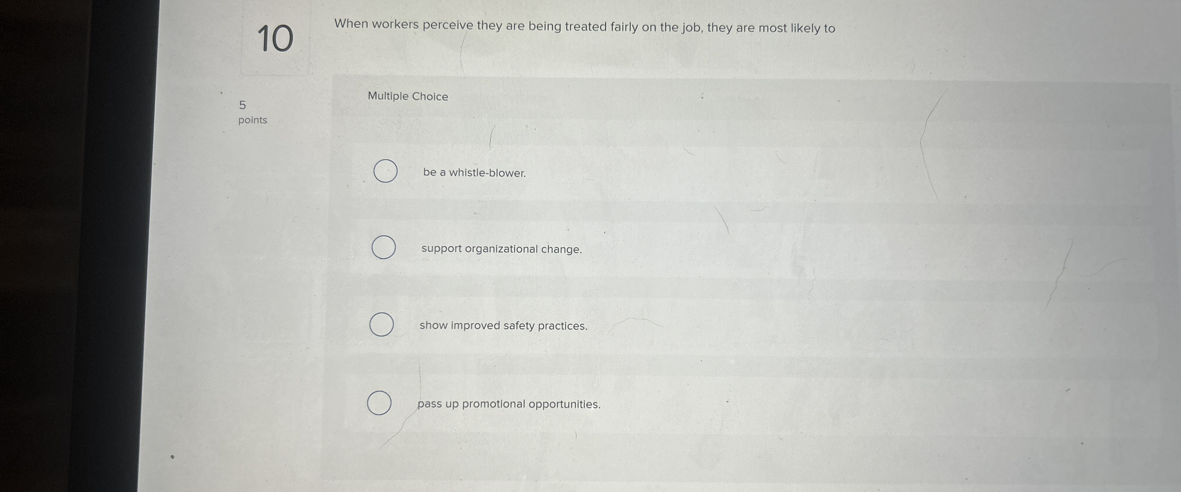  When workers perceive they are being treated fairly on the job,