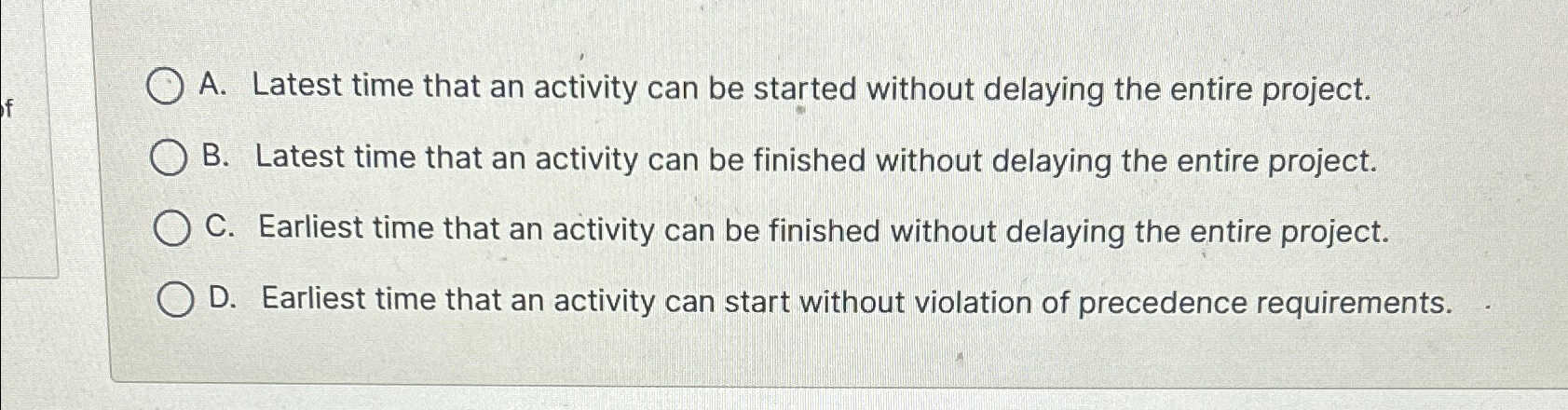  A. Latest time that an activity can be started without delaying