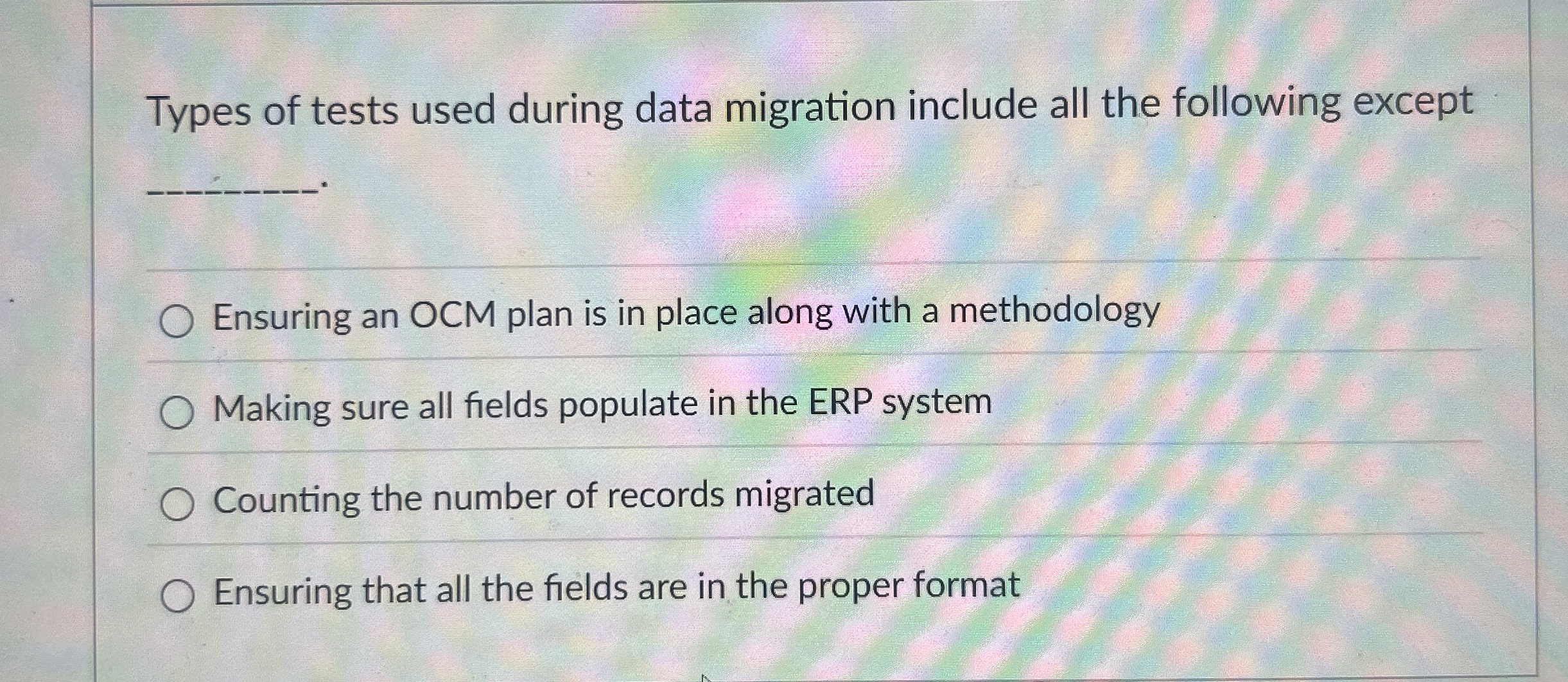  Types of tests used during data migration include all the following
