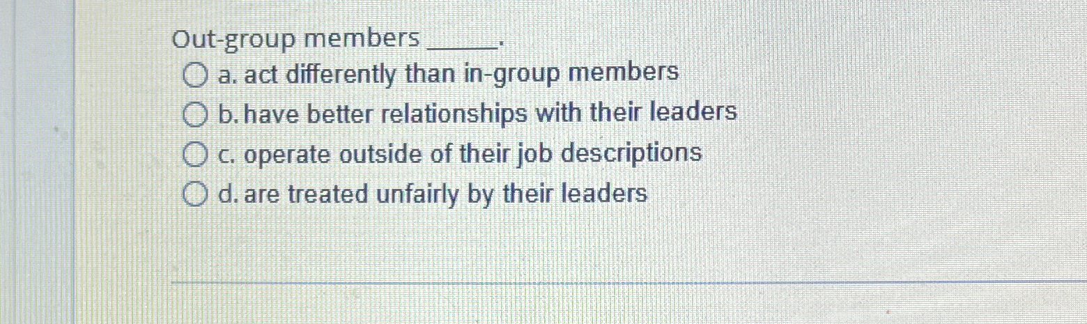  Out-group members a. act differently than in-group members b. have better