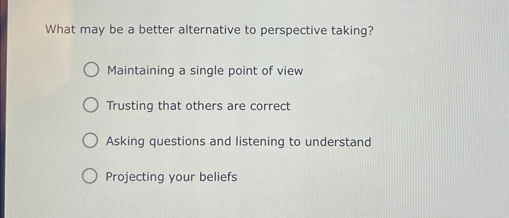  What may be a better alternative to perspective taking? Maintaining a