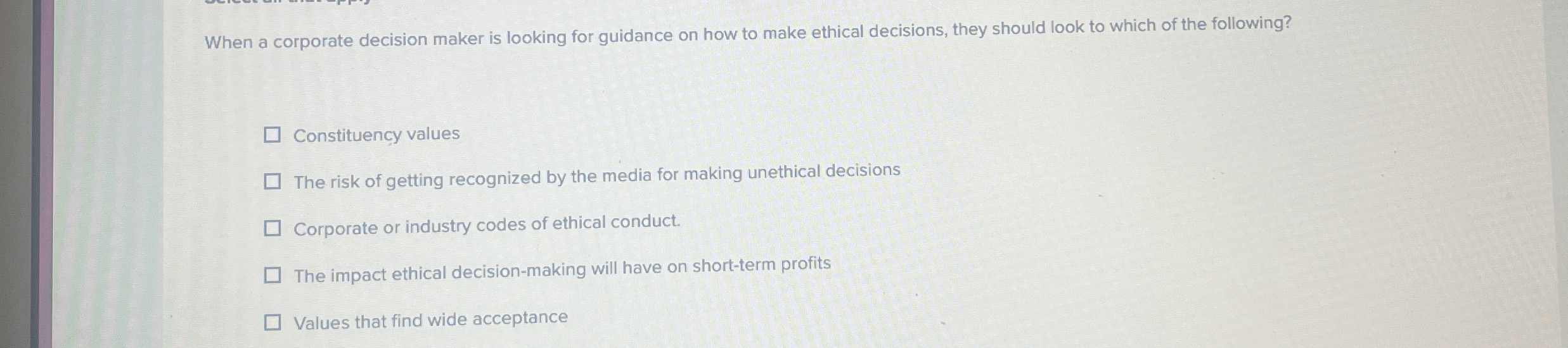  When a corporate decision maker is looking for guidance on how