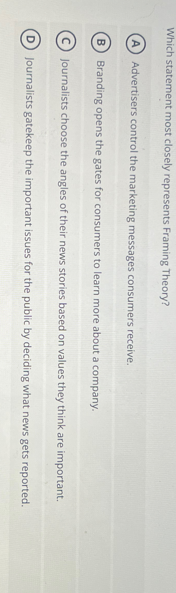  Which statement most closely represents Framing Theory? Advertisers control the marketing