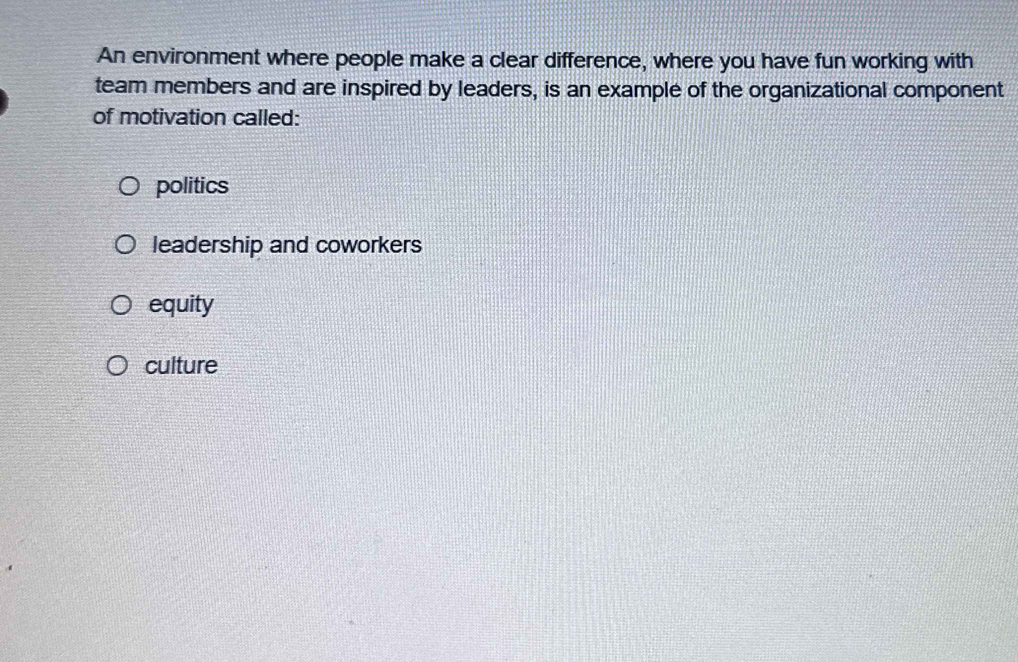  An environment where people make a clear difference, where you have