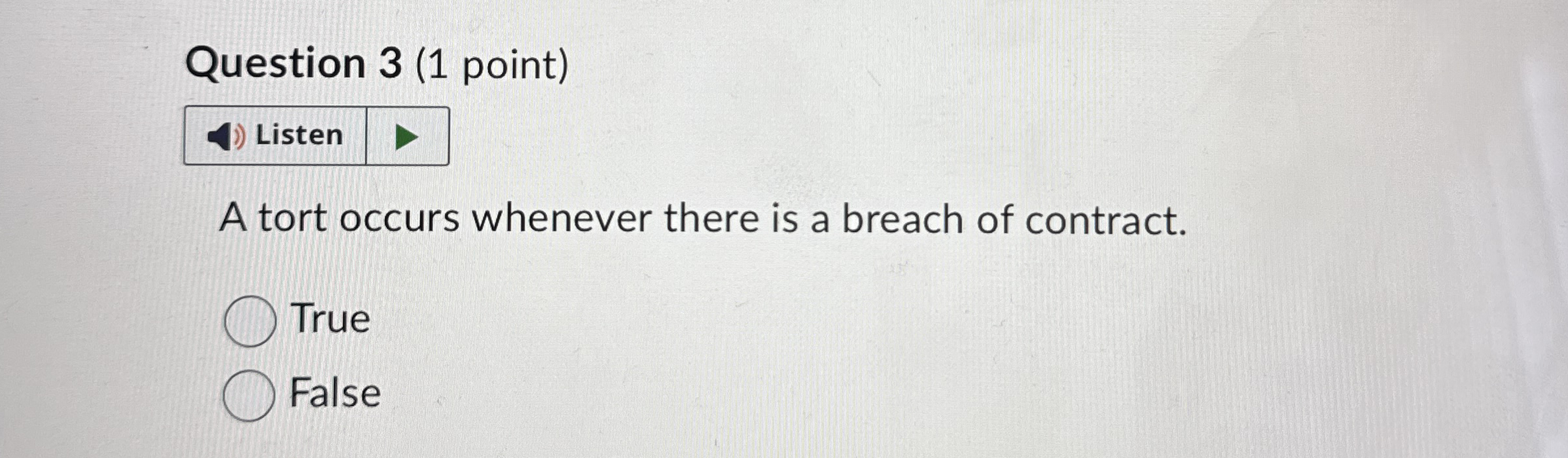  Question 3(1 point) A tort occurs whenever there is a breach