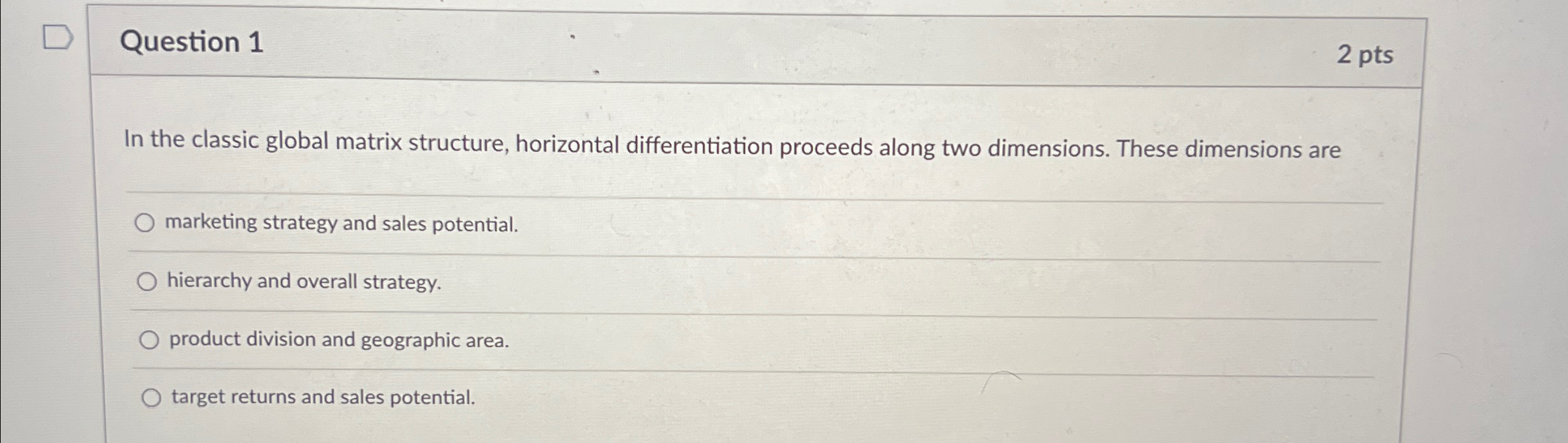  Question 1 2 pts In the classic global matrix structure, horizontal