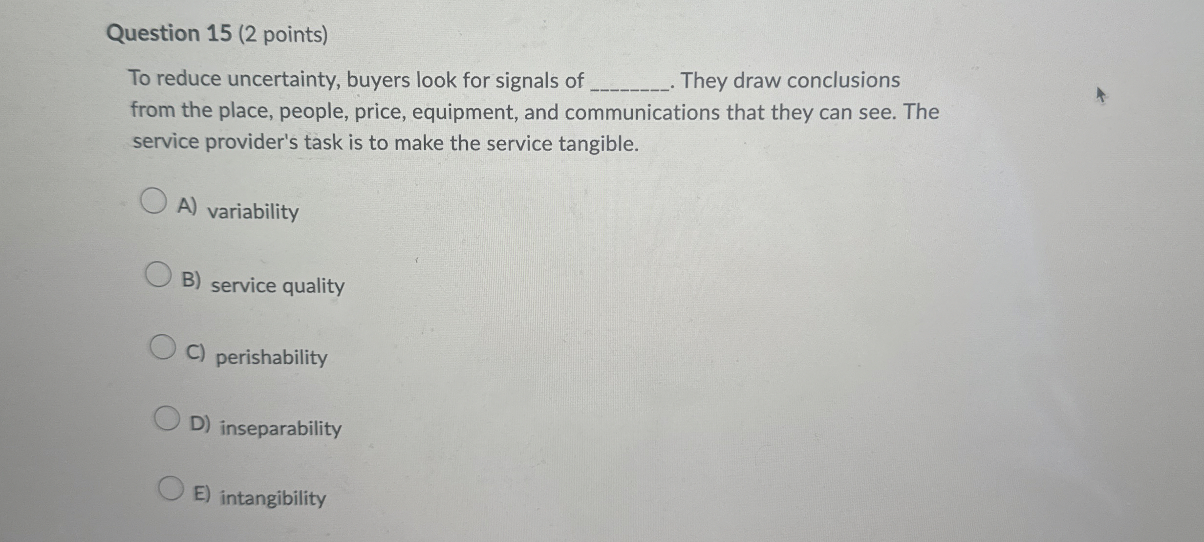  Question 15(2 points) To reduce uncertainty, buyers look for signals of