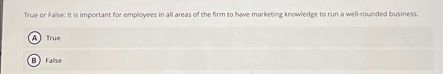  True or False: It is important for employees in all areas