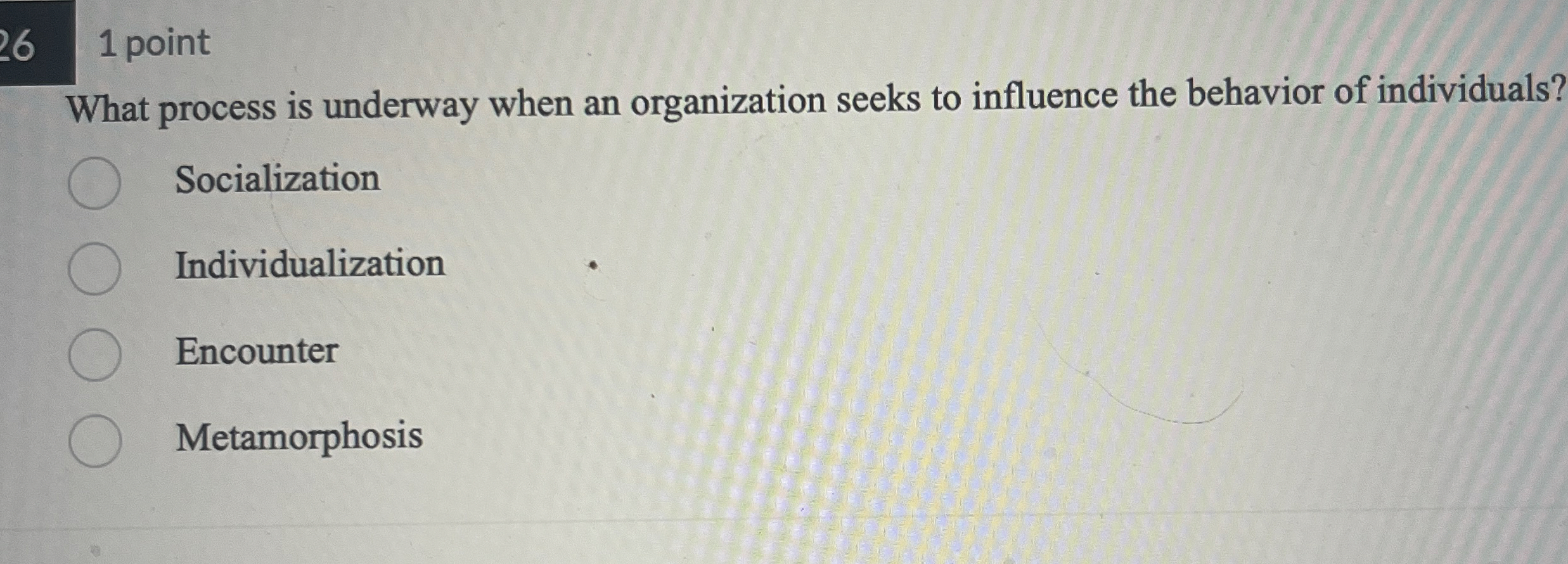 1 point What process is underway when an organization seeks to