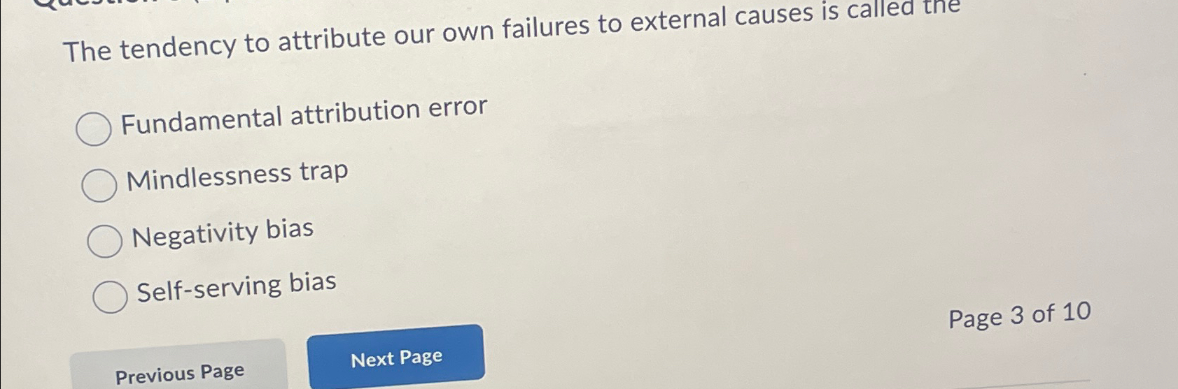  The tendency to attribute our own failures to external causes is