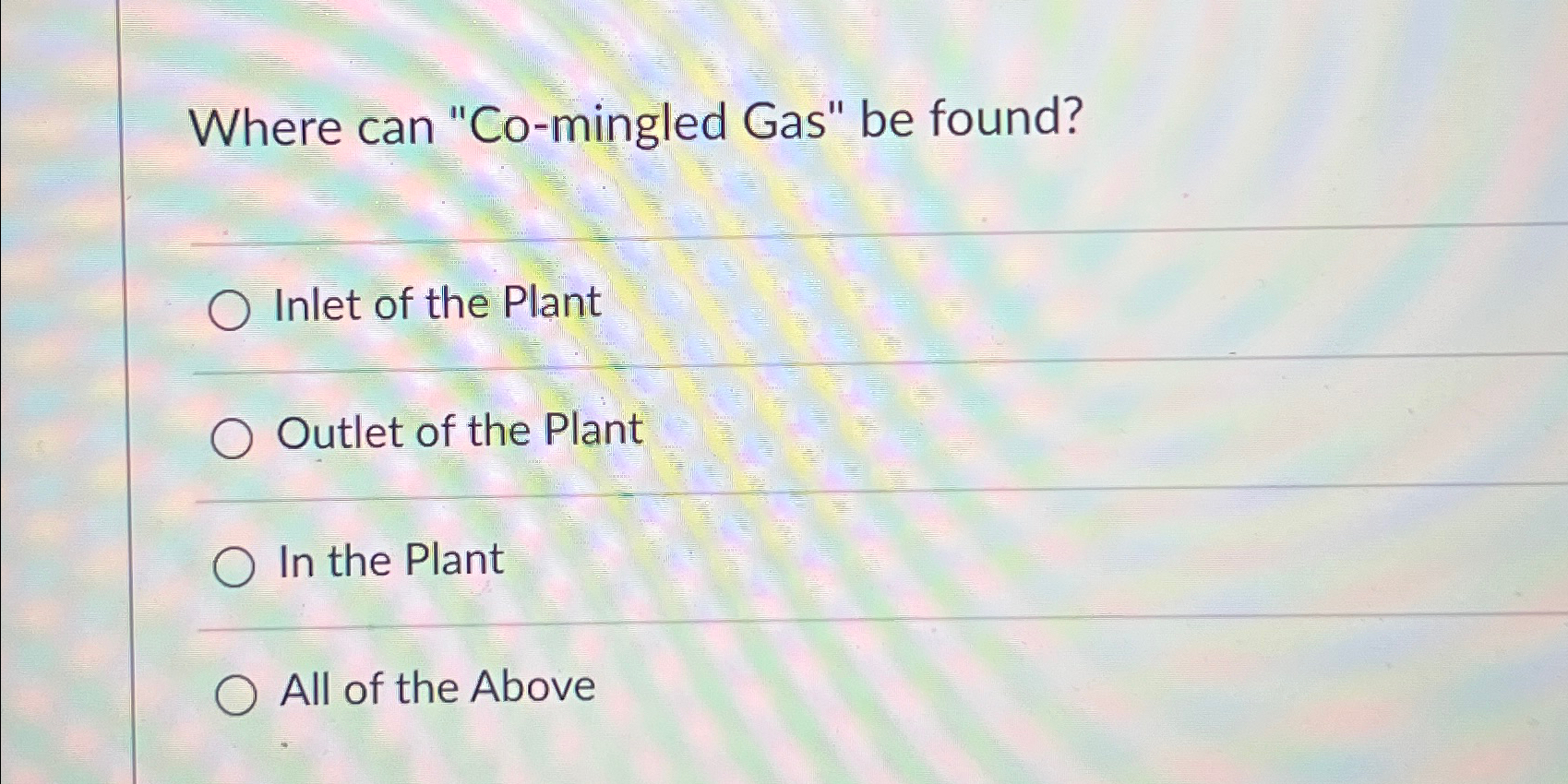  Where can "Co-mingled Gas" be found? Inlet of the Plant Outlet