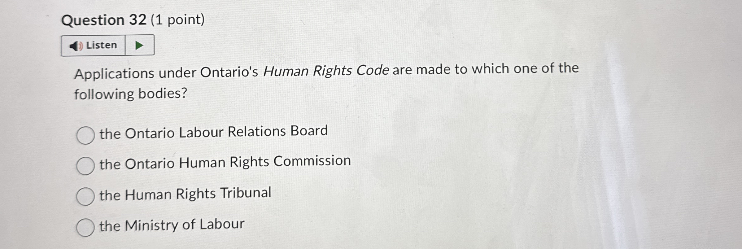 Question 32(1 point) Listen Applications under Ontario's Human Rights Code are