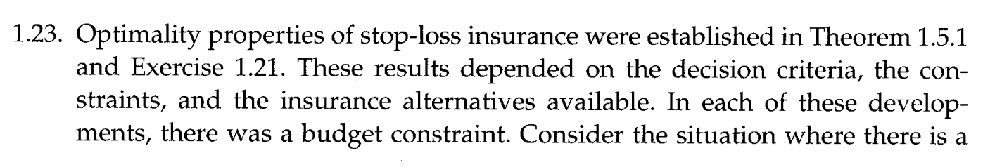  1.23. Optimality properties of stop-loss insurance were established in Theorem 1.5.1