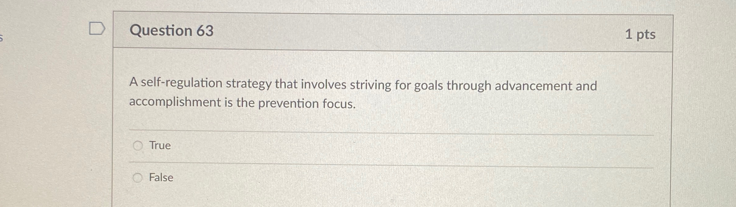  Question 63 1 pts A self-regulation strategy that involves striving for