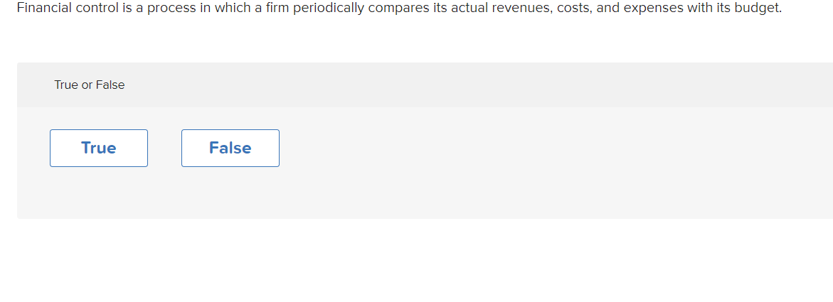  Financial control is a process in which a firm periodically compares