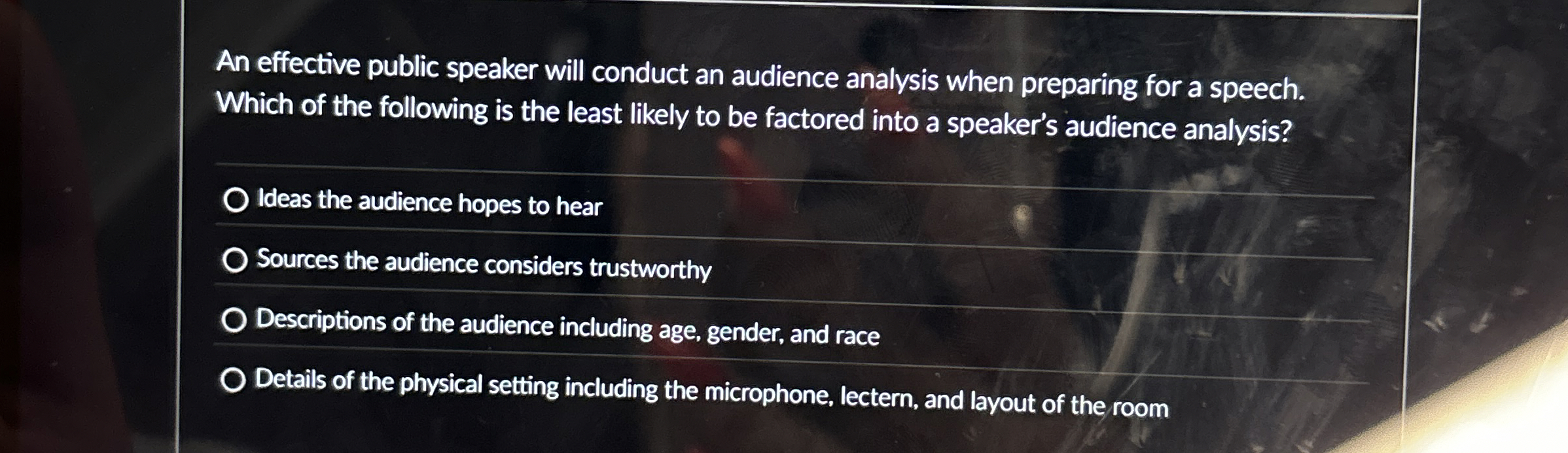  An effective public speaker will conduct an audience analysis when preparing