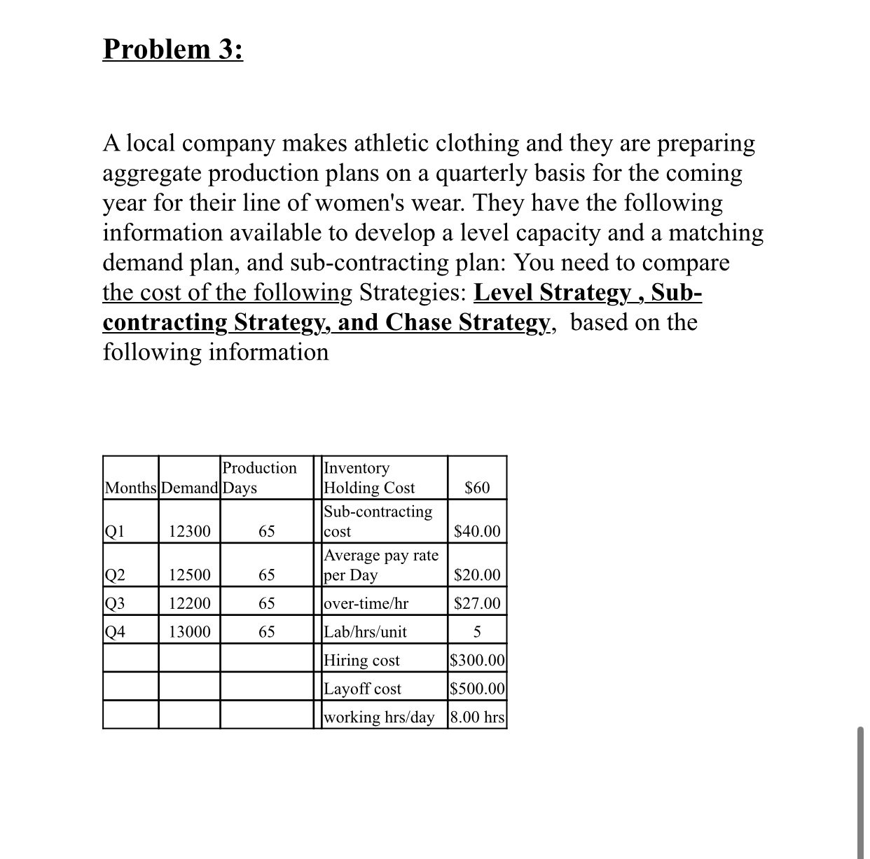  Problem 3: A local company makes athletic clothing and they are