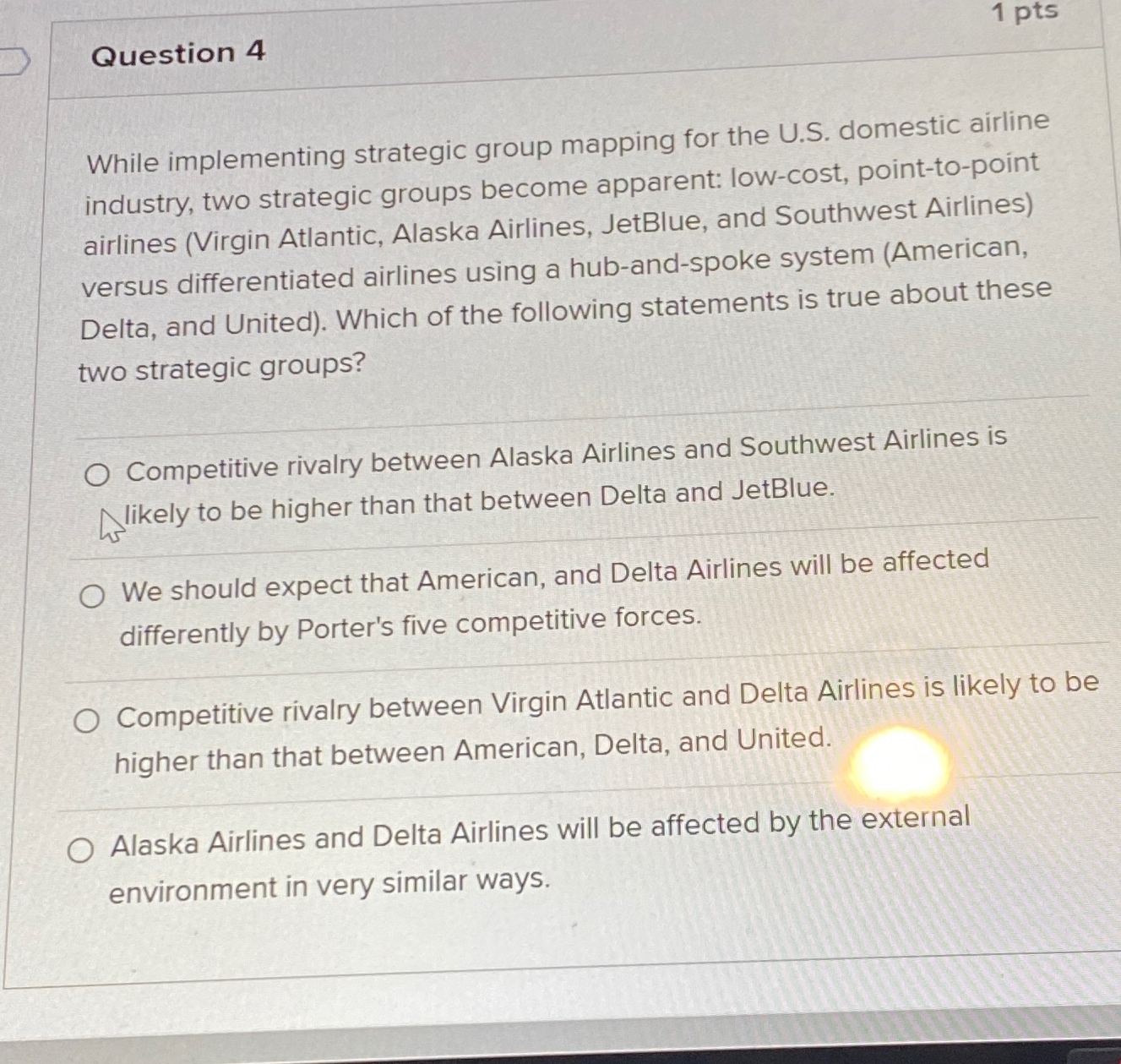  Question 4 1 pts While implementing strategic group mapping for the