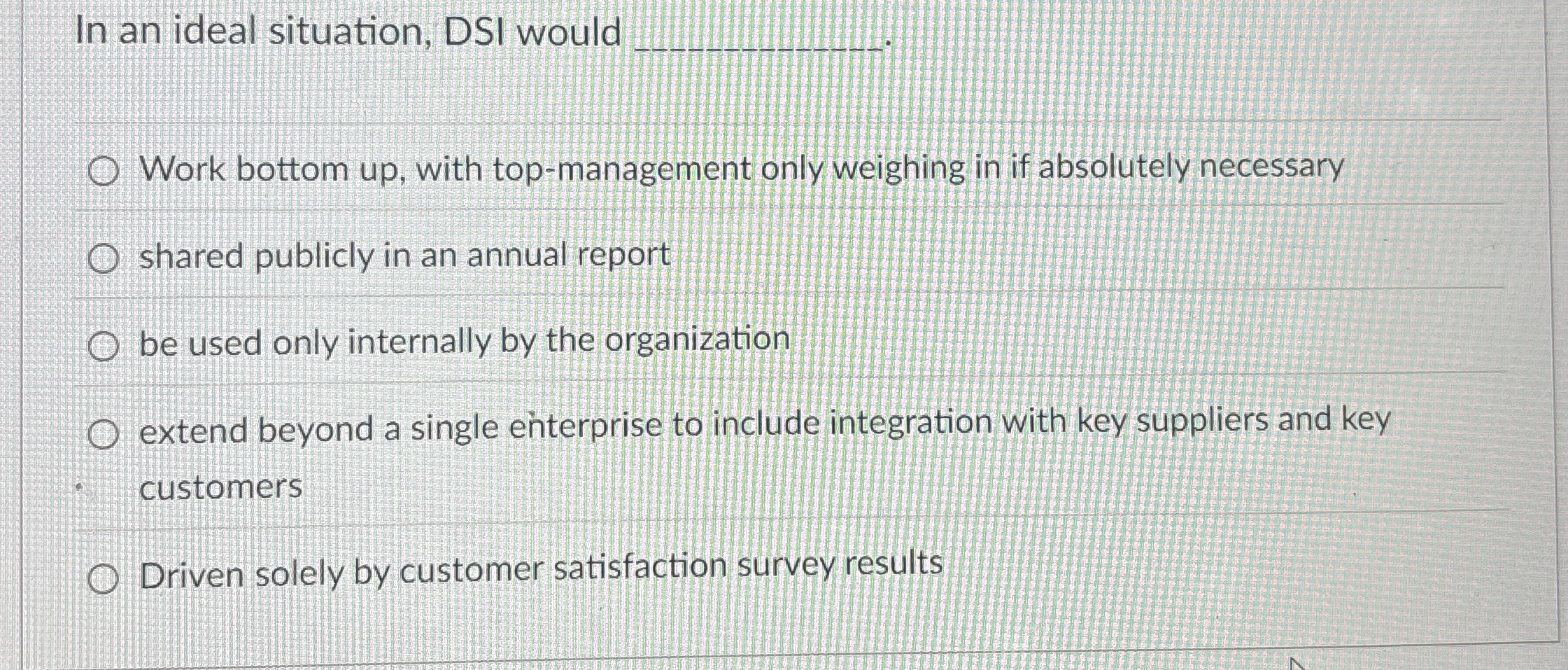  In an ideal situation, DSI would Work bottom up, with top-management
