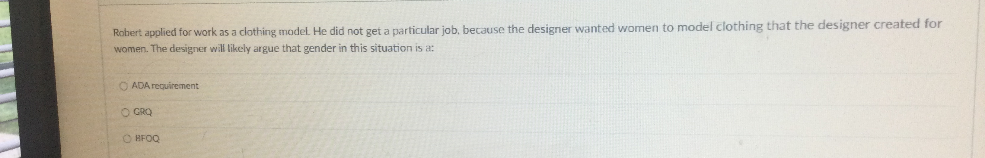  Robert applied for work as a clothing model. He did not