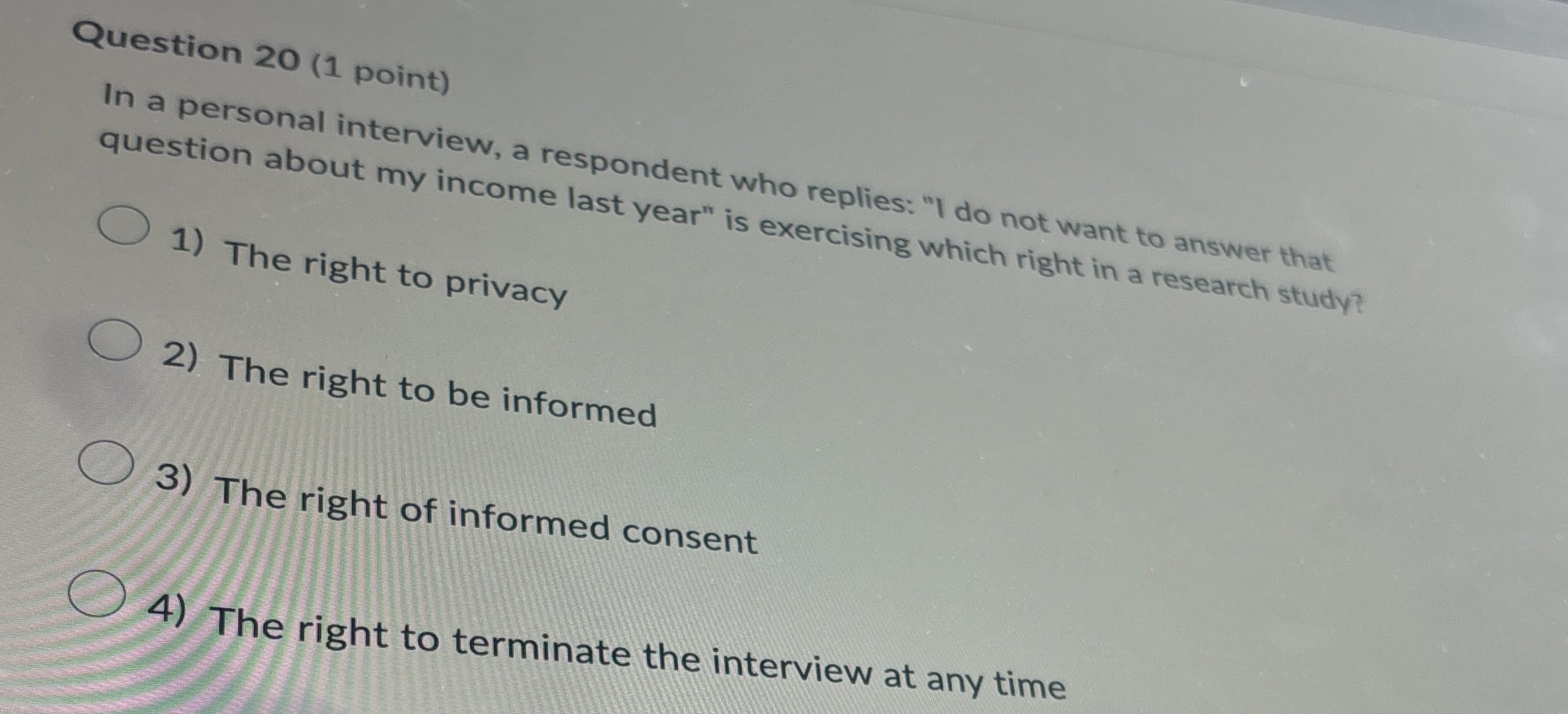  Question 20(1 point) In a personal interview, a respondent who replies: