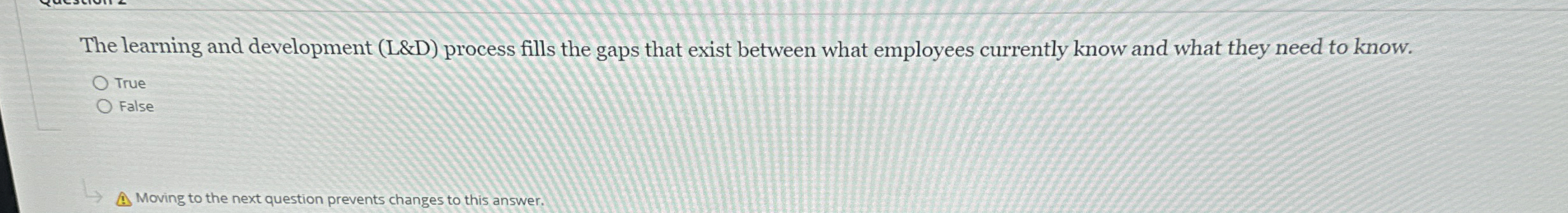  The learning and development (L&D) process fills the gaps that exist