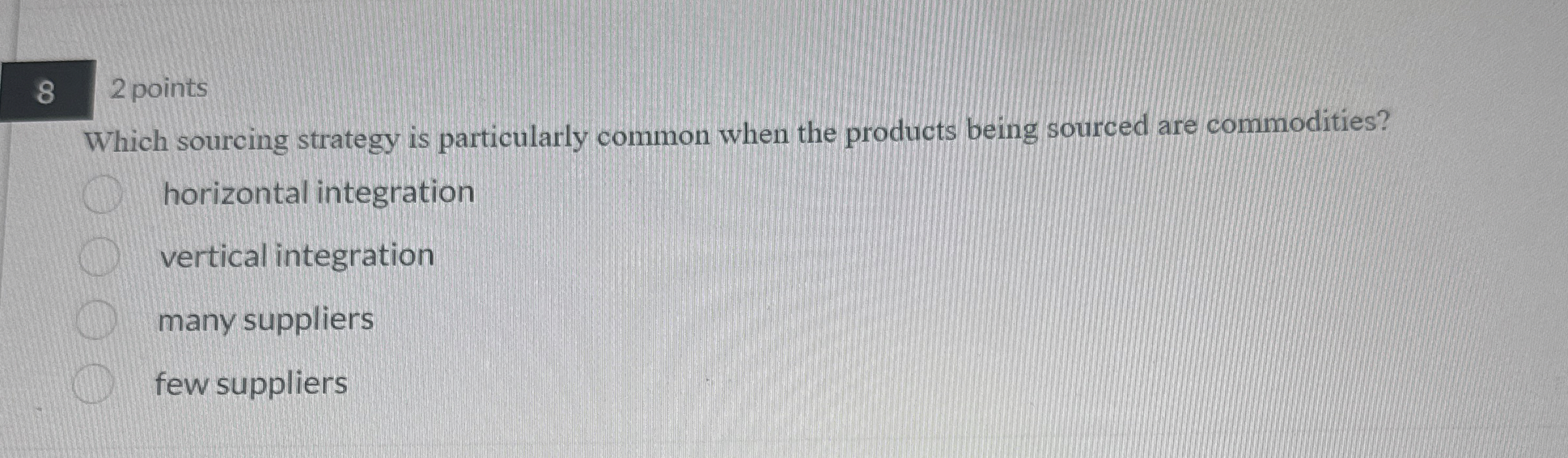  Which sourcing strategy is particularly common when the products being sourced