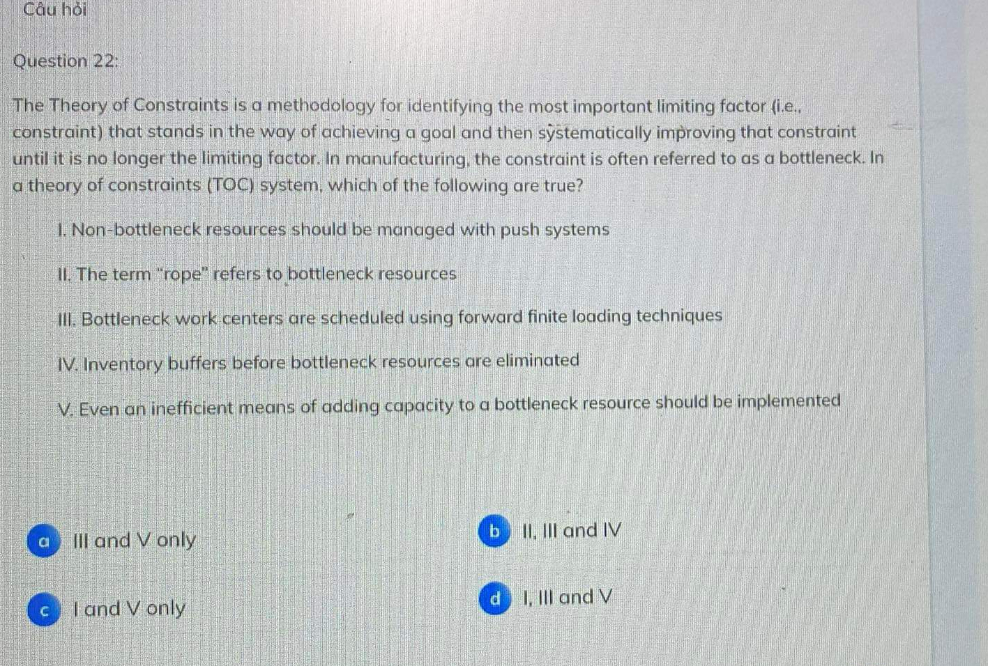  Cu hi Question 22: The Theory of Constraints is a methodology