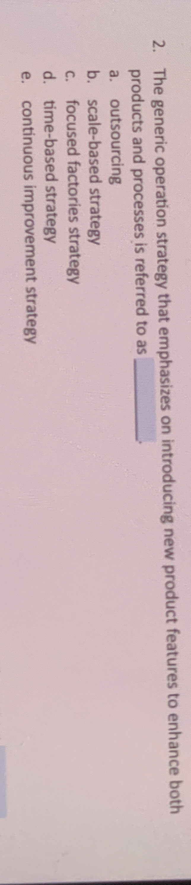  The generic operation strategy that emphasizes on introducing new product features