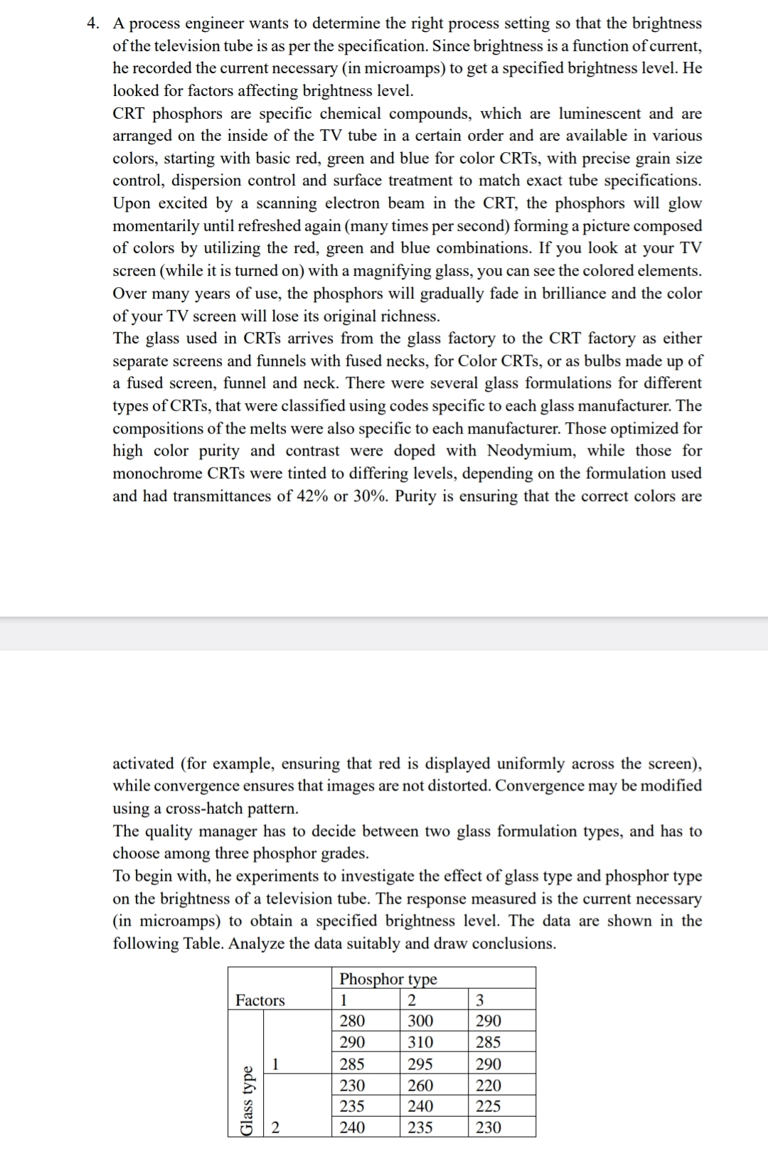  A process engineer wants to determine the right process setting so