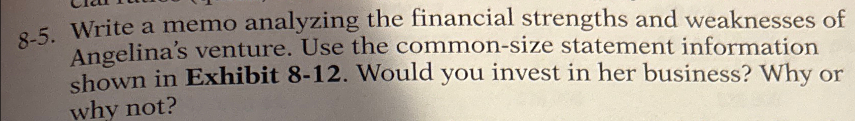  8-5. Write a memo analyzing the financial strengths and weaknesses of