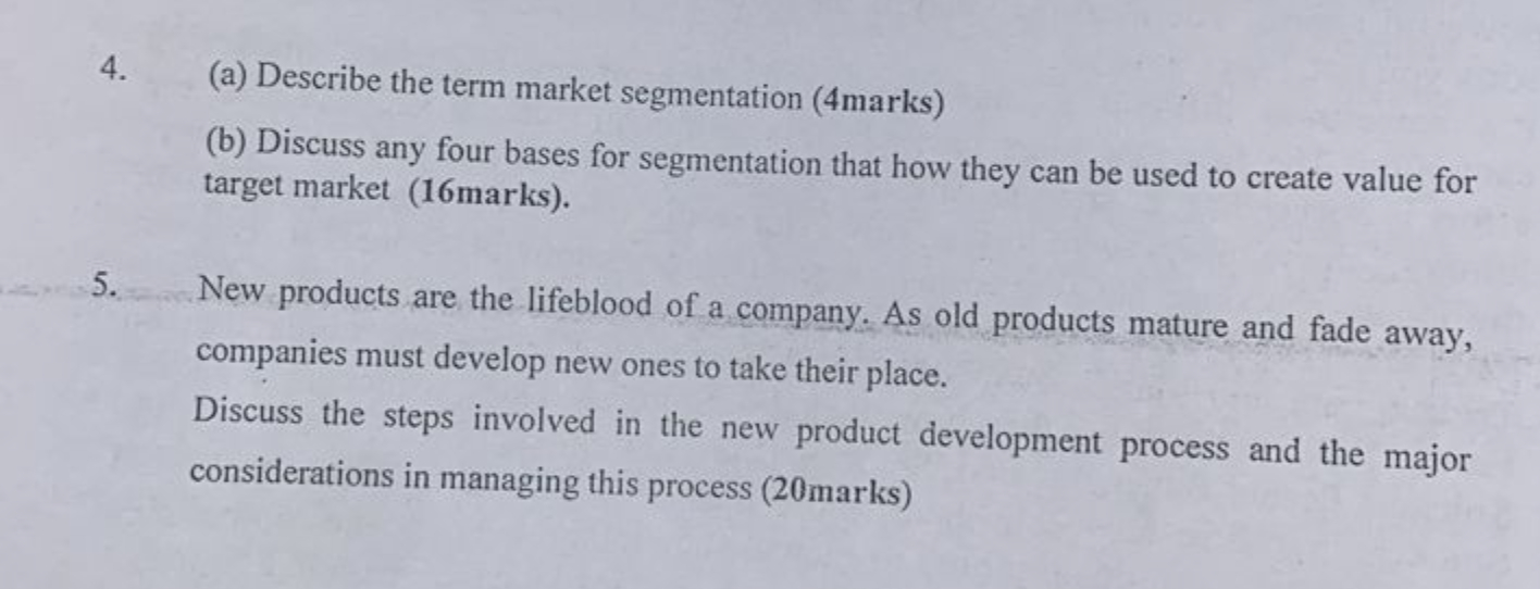  (a) Describe the term market segmentation (4marks) (b) Discuss any four