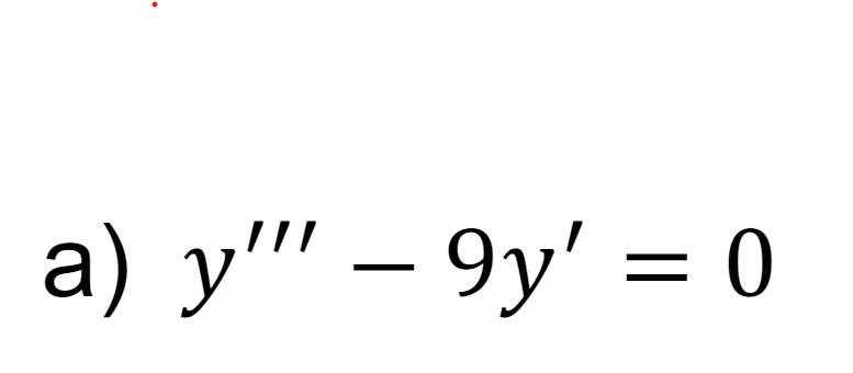  a)y'''-9y'=0 