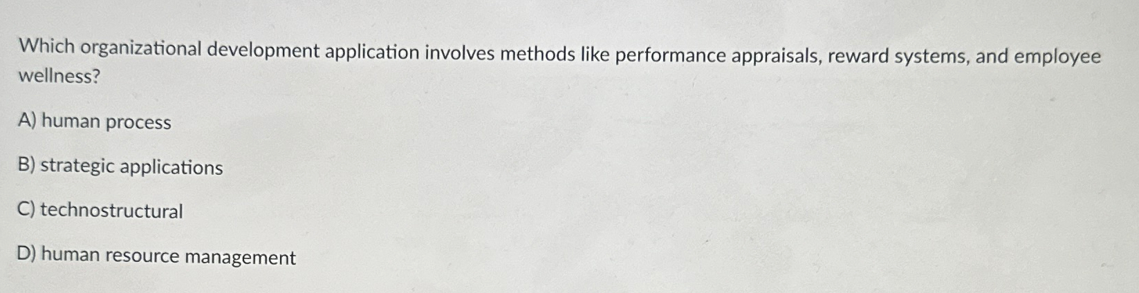  Which organizational development application involves methods like performance appraisals, reward systems,