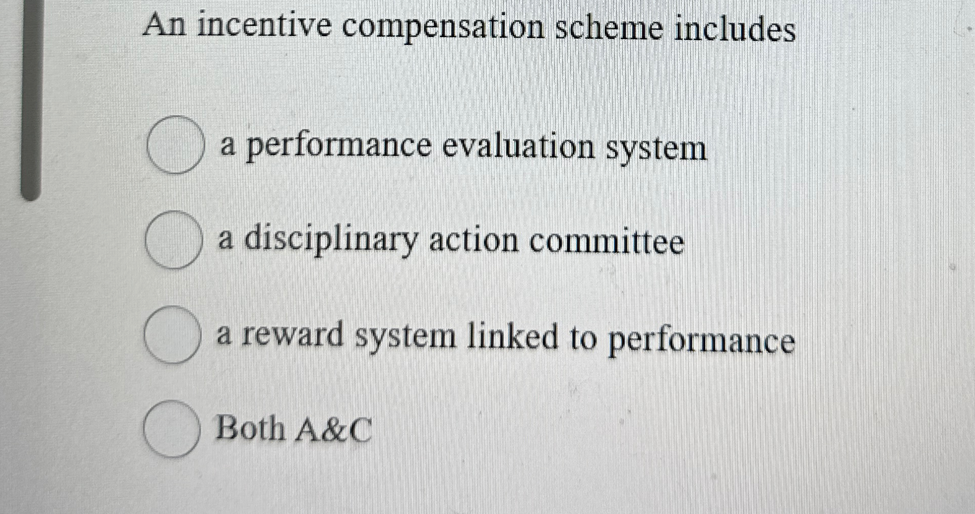  An incentive compensation scheme includes a performance evaluation system a disciplinary